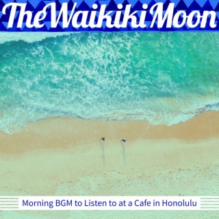 Morning Bgm to Listen to at a Cafe in Honolulu