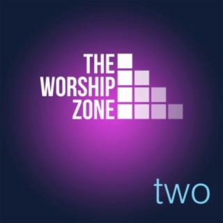 The Worship Zone Two