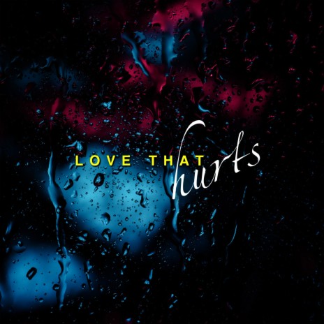 Love that Hurts | Boomplay Music