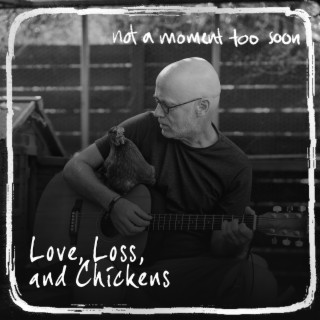 Love, Loss, and Chickens