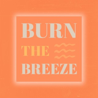 Burn The Breeze