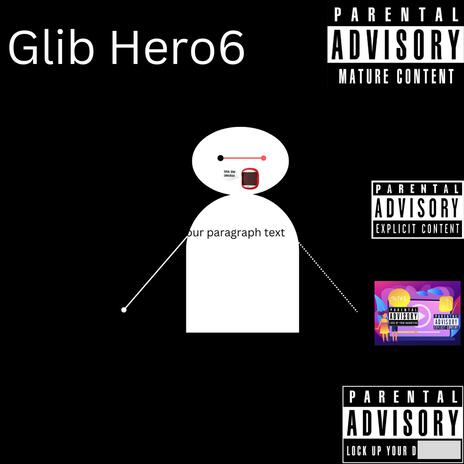 Glib Hero6 | Boomplay Music