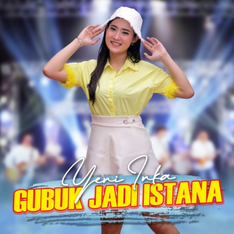 Gubuk Jadi Istana | Boomplay Music