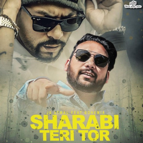 Sharabi Teri Tor ft. Bohemia | Boomplay Music