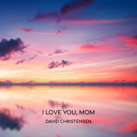 I Love You, Mom | Boomplay Music