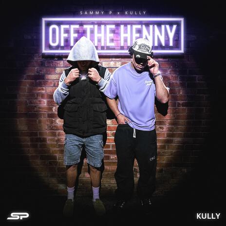 Off The Henny ft. KULLY | Boomplay Music