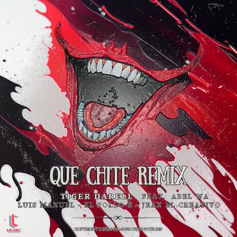 Que Chite (Remix) ft. Abel Wa, Luis Manuel, El Pollo R & Jean El Creativo | Boomplay Music