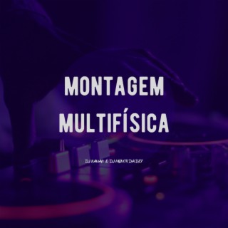 MONTAGEM MULTIFÍSICA