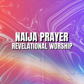 Naija Prayer Revelational Worship (Live Version)