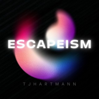 ESCAPEISM