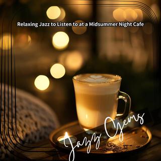 Relaxing Jazz to Listen to at a Midsummer Night Cafe