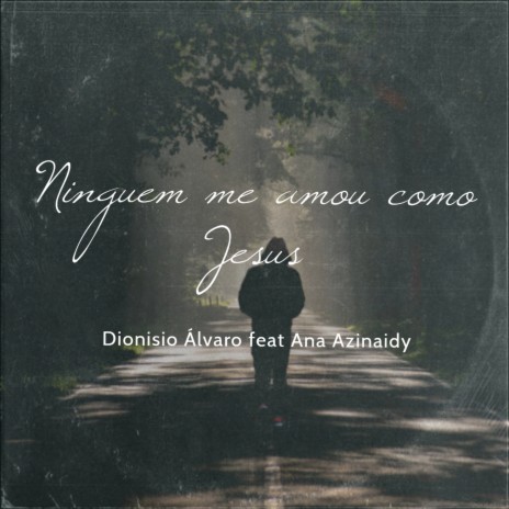 Ninguem Me Amou Como Jesus ft. Ana Azinaidy | Boomplay Music