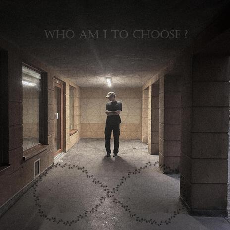 who am I to choose? | Boomplay Music