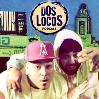 DOS LOCOS PODCAST EP 10 FEA BIG DROP