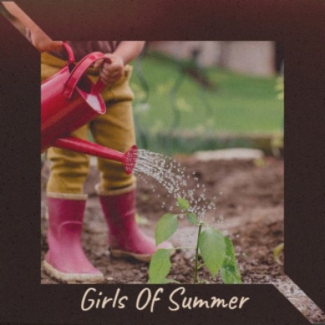 Girls Of Summer | Boomplay Music