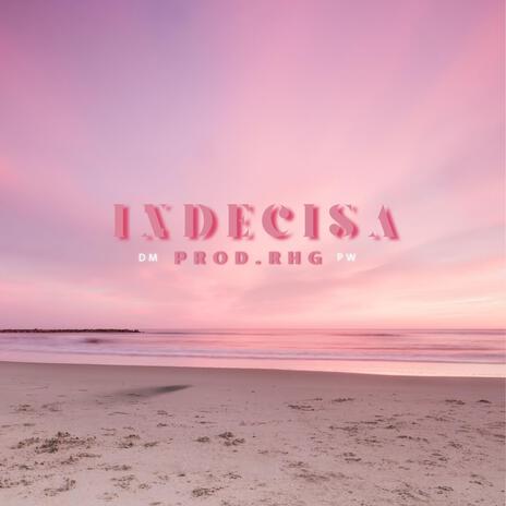 Indecisa ft. Pw | Boomplay Music