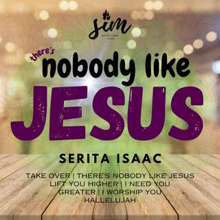 There's Nobody Like Jesus