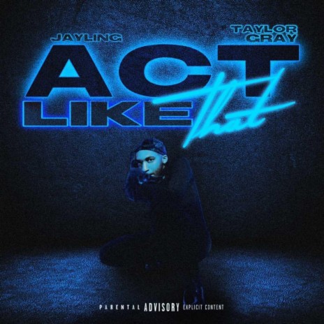 Act Like That (feat. Taylor Gray) | Boomplay Music