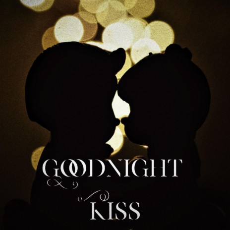 Goodnight Kiss | Boomplay Music