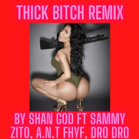 THICK BITCH (REMIX) ft. Sammy Zito, A.N.T FHYF & DRO DRO | Boomplay Music