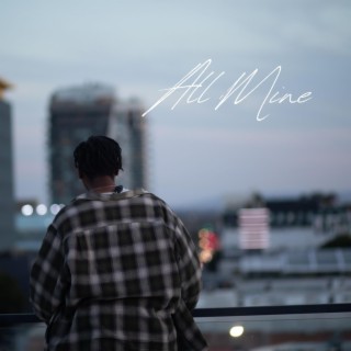 ALL MINE lyrics | Boomplay Music