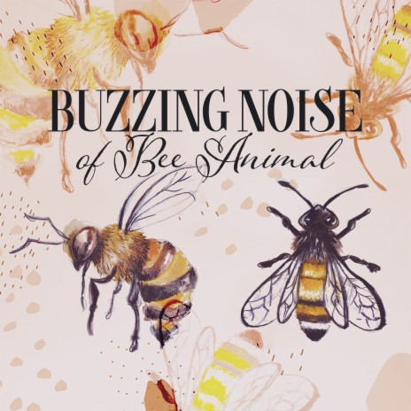 Soothing Bees Buzzing Sounds, Pt. 5 | Boomplay Music