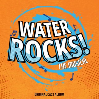 Water Rocks!: The Musical (Original Cast Album)