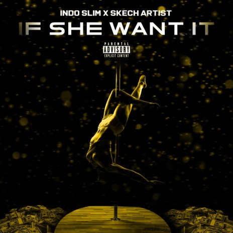 If She Want It ft. Sk3ch Artist | Boomplay Music