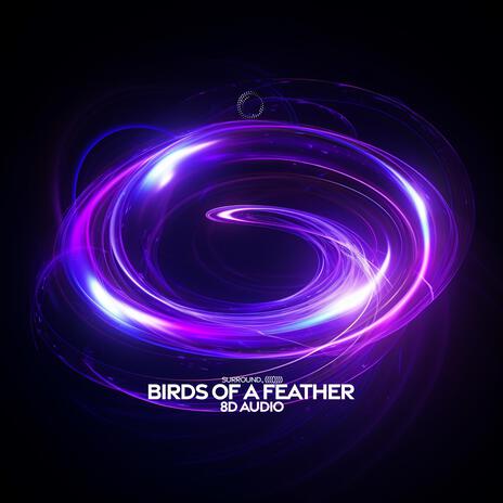 Birds Of A Feather (8D Audio) ft. (((()))) | Boomplay Music