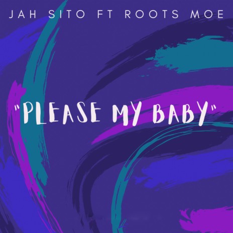 Please My Baby ft. Roots Moe | Boomplay Music