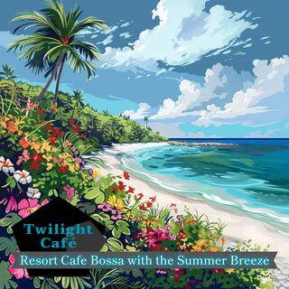 Resort Cafe Bossa with the Summer Breeze