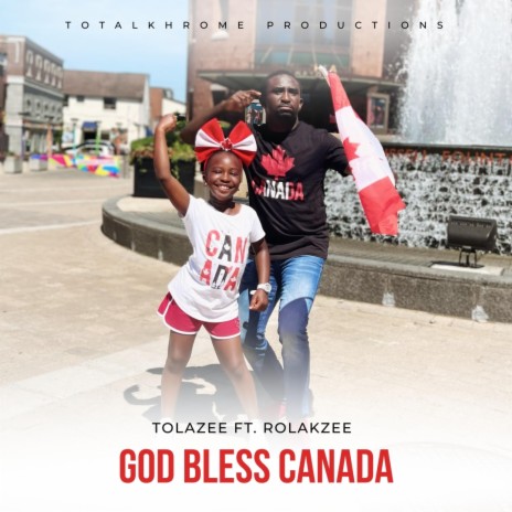 God Bless Canada ft. Rolakzee | Boomplay Music