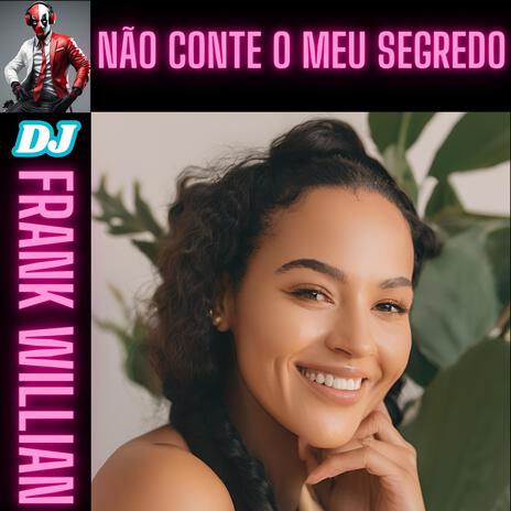 NÃO CONTE O MEU SEGREDO | Boomplay Music