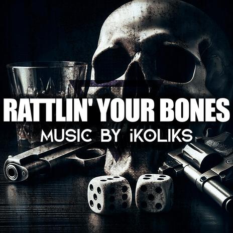 Rattlin' Your Bones | Boomplay Music