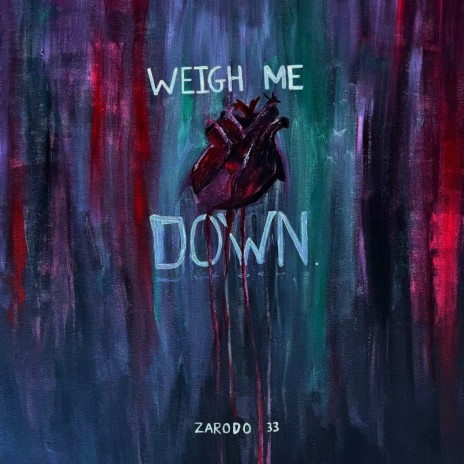 Weigh me down