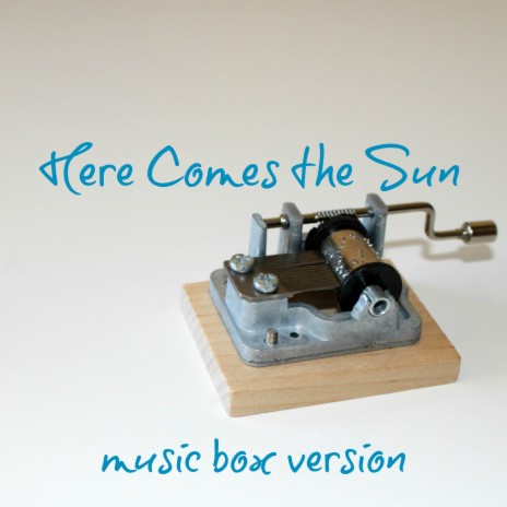 Here Comes the Sun (Music Box Version) | Boomplay Music