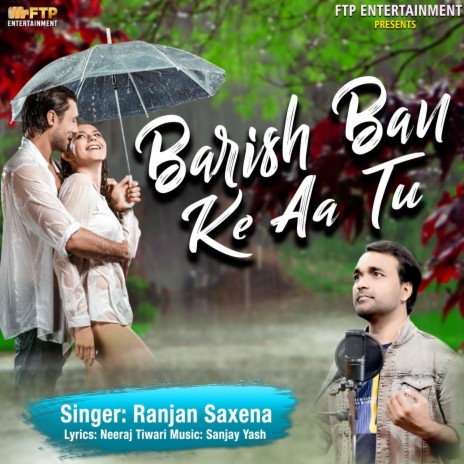 Barish Ban Ke Aa Tu | Boomplay Music