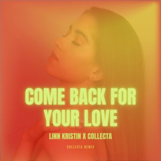 Come Back For Your Love Remix (Collecta Remix) ft. Collecta lyrics | Boomplay Music