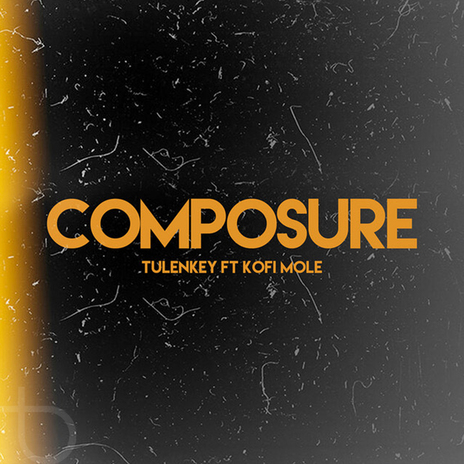 Composure ft. Kofi Mole | Boomplay Music