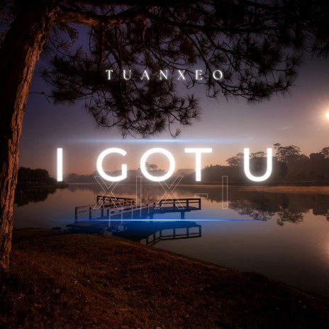 X I X _ I (I Got U) | Boomplay Music