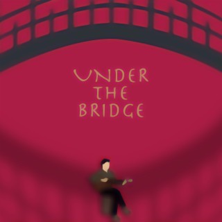 UNDER THE BRIDGE