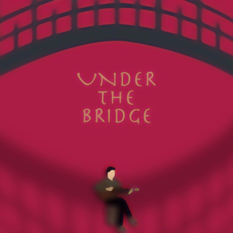 UNDER THE BRIDGE | Boomplay Music