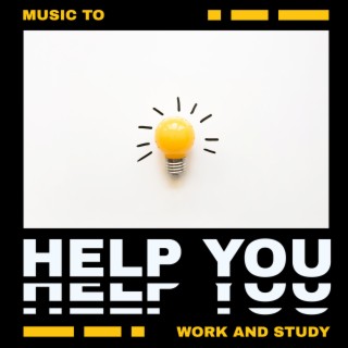 Music to Help You Work and Study: Concentration, Efficiency and Peaceful Mind