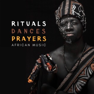 Rituals, Dances, Prayers. Spiritual South African Music (Tribal Drums & Nature Sounds)