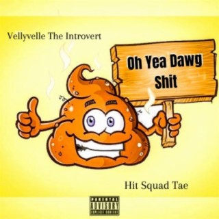 Oh Yea Dawg Shit (feat. Hit Squad Tae)