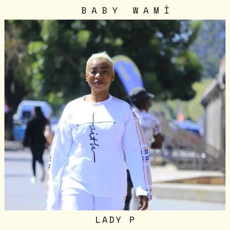 Baby Wami ft. Lady P | Boomplay Music