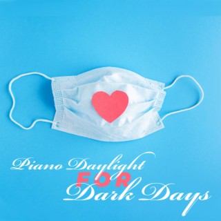 Piano Daylight for Dark Days - Uplifting Piano Music, Calm Heart, Calm and Positive Mind, Hope, Consolation in Blue Lockdown Mood, Anxiety Relief
