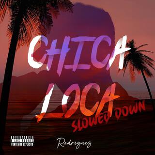 Chica Loca - Slowed Down