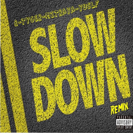 SLOW DOWN REMIX (feat. Yusulf Shaheed, Big Tyger & Mitraya) (Remix) | Boomplay Music