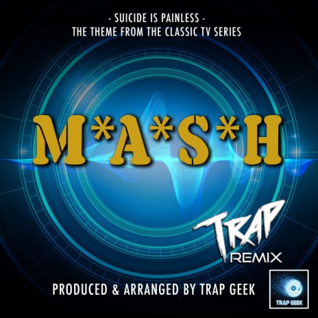 Suicide Is Painless - M.A.S.H Main Theme (From M.A.S.H) (Trap Version)